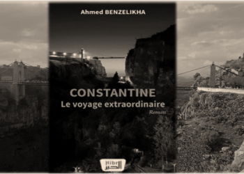 “Constantine : Le voyage extraordinaire” d’Ahmed Benzelikha : Les mémoires enfouies de la cité suspendue