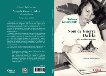 « Nom de guerre Dalila » de Salima Mimoune : Parcours d’une femme de conviction 